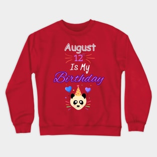 August 12 st is my birthday Crewneck Sweatshirt